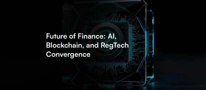 Future of Finance: AI, Blockchain, and RegTech Convergence