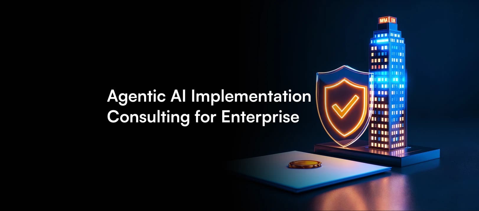 Agentic AI Implementation Consulting for Enterprise