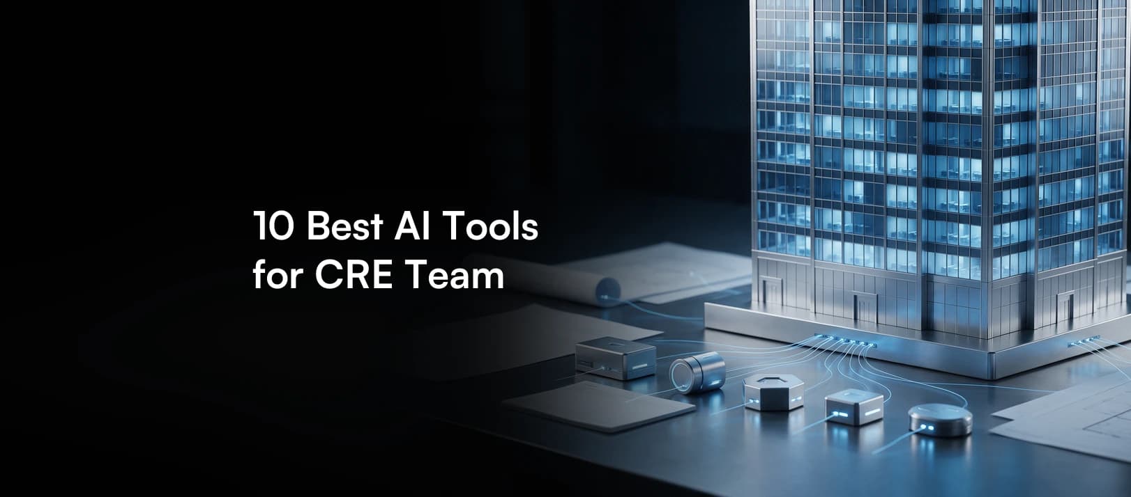 Which AI Tools Should CRE Teams Use? 10 Picks by Task