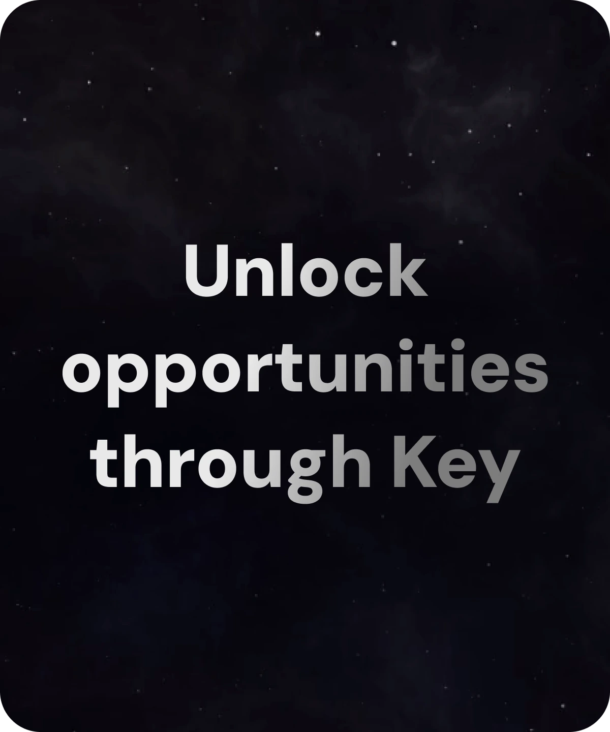 Unlock opportunities through Key