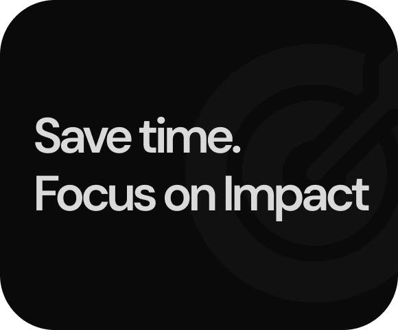 Save time, focus on impact